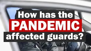 How has the Pandemic Affected the Role of Security Guards?
