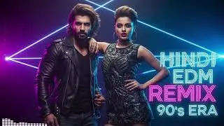 Hindi EDM 90s Remix | Bollywood Dance Music Nonstop