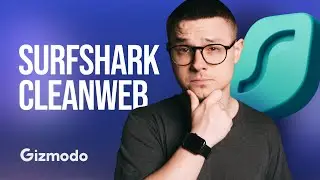 SurfShark CleanWeb Explained &ndash; Block Ads, Trackers & Malware || Gizmodo