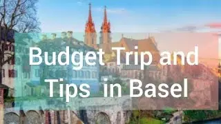 How to Make Your Basel Trip Unforgettable!