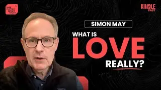 Love Beyond Romance: Simon May on Identity, Fear & Becoming