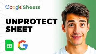How To Unprotect Sheet In Google Sheets (Easiest Way) (2026 Guide)