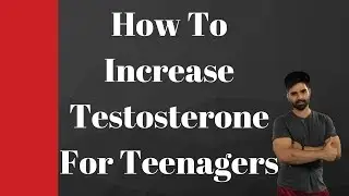 How To Increase Testosterone For Teenagers