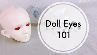 BJDs 4 Newbies | Doll Eyes 101