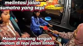 JALANAN SEPI BEGINI, PINGIN MASAK DI TEPI JALAN LINTAS SUMATRA