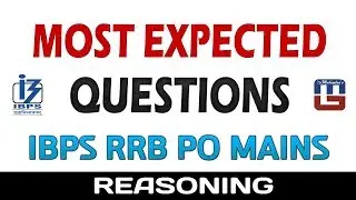 MOST EXPECTED QUESTIONS | REASONING | IBPS RRB PO MAINS 2017