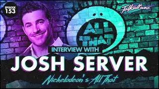 Episode 153 - Actor & 90's Star JOSH SERVER (Nickelodeon's All That & Goodburger)