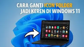 Cara Ganti Icon Folder Jadi Keren di Windows 11