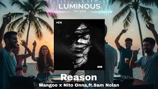 Mangoo x Nito Onna, ft. Sam Nolan - Reason