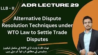 Alternative Dispute Resolution Techniques under WTO Law to Settle Trade Disputes: #adr #llb2 #law