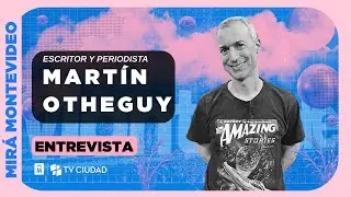 Entrevista a Martín Otheguy | Escritor y periodista | 