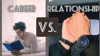 Career VS. Relationships !! #career #motivation #relationship #mentalhealth #selfhelp #study #peace