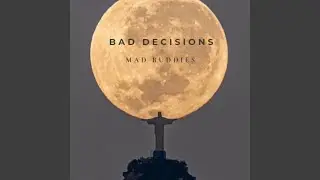 Bad Decisions