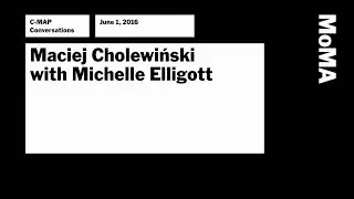 Maciej Cholewiński in Conversation with Michelle Elligott
