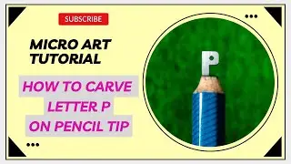 How To Carve Letter P On Pencil Lead | Micro Art Tutorial | Vardhan Kumar Arts |#pencilcarving #art