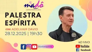 Palestra esp&iacute;rita com Adelvair David. 28.12.2025