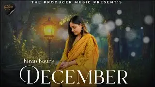 DECEMBER | KIRAN KAUR | THE PRODUCER | NEW PUNJABI SONGS 2025