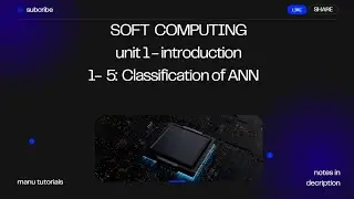1.5 - Classification of Artificial Neural Networks | Types of ANN Explained with Examples
