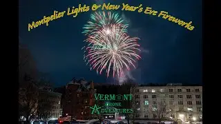 Montpelier Lights & New Year's Eve Fireworks 🎆🎉