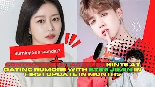 Song Da Eun BREAKS SILENCE on BTS Jimin Dating Rumors & Burning Sun Scandal! Legal Action EXPLAINED