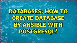 Databases: How to create database by Ansible with PostgreSQL?