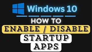 How to Enable or Disable Startup Apps in Windows 10 | Step-by-Step Guide