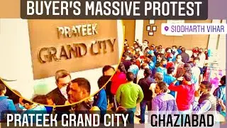 Buyer&rsquo;s Immense Protest - Prateek Grand City, Siddharth Vihar, Ghaziabad | UP