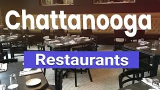 Top 10 Best Restaurants in Chattanooga, Tennessee | USA - English