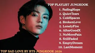 Jungkook BTS Beautiful Sad Love Songs That Touch the Soul | 2025 Emotional Playlist