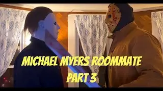 Michael Myers Roommate Part 3 (Halloween Parody)