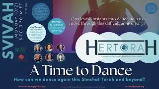SVIVAH:HerTorah:A Time To Dance- Simchat Torah 2024 -Dr. Amy Kalmanofsky, Batsheva Ganz, Naama Sadan