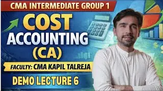 CMA Inter Group 1 | Cost Accounting  |  Lecture 6 on YouTube | CMA Kapil Talreja |