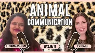 The Soul Awakening Podcast - Animal Communication and the Purpose of our Pets w Aleesha Agarwa Goyal
