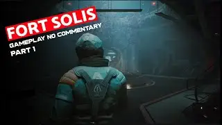 Fort Solis || No Commentary || Full Game Play || Part 1