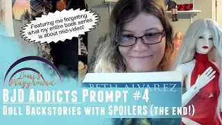 BJD Addicts #4: Doll Backstories, spoilers edition! (Part three, the end!)
