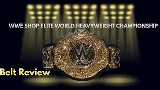 WWE Shop ELITE World Heavyweight Championship Review