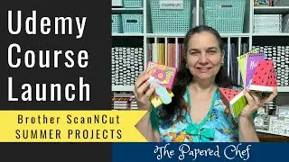 Udemy Course Launch - Brother ScanNCut Summer Projects - Create Crafts with Cardstock, DSP & Vinyl