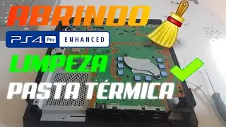 Abrindo Playstation 4 PRO  - Detalhes Simples para Salvar seu Aparelho -  Troca de Pasta Térmica.