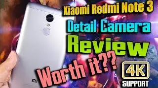Xiaomi Redmi Note 3 Detailed Camera Review- 4K?? Yes/No!!