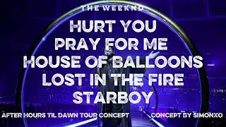 The Weeknd - Hurt You/Pray For Me/House Of Balloons/Lost In The Fire/Starboy [AHTDT Concept]