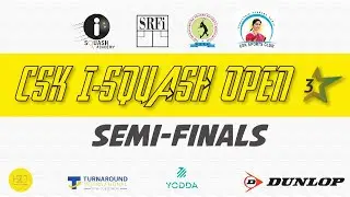 Semi Finals | Court 3 | CSK iSquash Open 2022