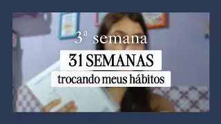 semana 3 - desafio 31 semanas trocando meus hábitos