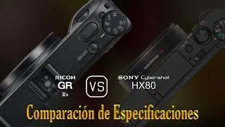 Ricoh GR IIIx vs. Sony Cyber-shot HX80: Una Comparaci&oacute;n de Especificaciones