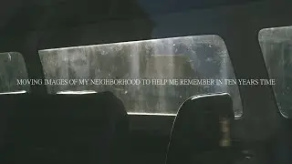 Moving images of my neighborhood to help me remember in ten years&rsquo; time