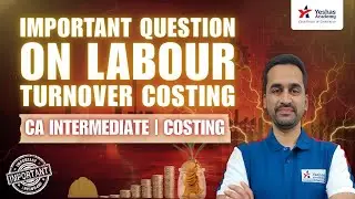 Important Question in Labour turnover Costing | CA Intermediate Costing | Yeshas Academy