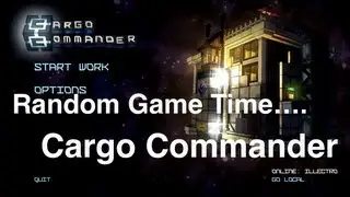 Cargo Commander - Random Game Time!