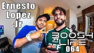 #064 Ernesto Lopez Jr | Boosh Life