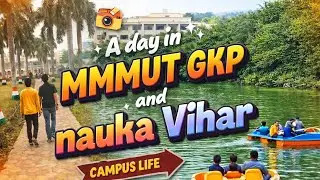 MMMUT Gorakhpur(Top state government college)Campus Tour + Nauka Vihar | Hidden Beauty 😱