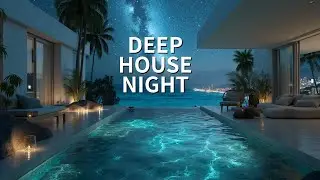 Deep House Night Mix | Starry Sky Vibes & Relaxing Chill Out Music 🌌 Tropical Lounge