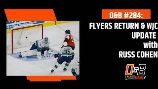 O&B Puckcast Episode #284  Flyers Return & WJC Update with Russ Cohen